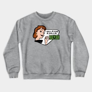 Holla For A Dolla Crewneck Sweatshirt